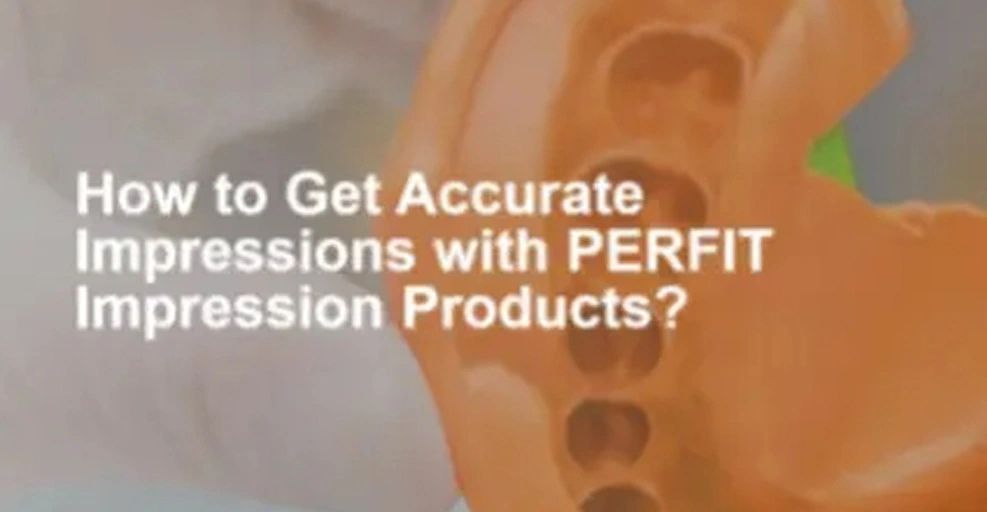 How to Get Accurate Impressions with PERFIT Impression Products?